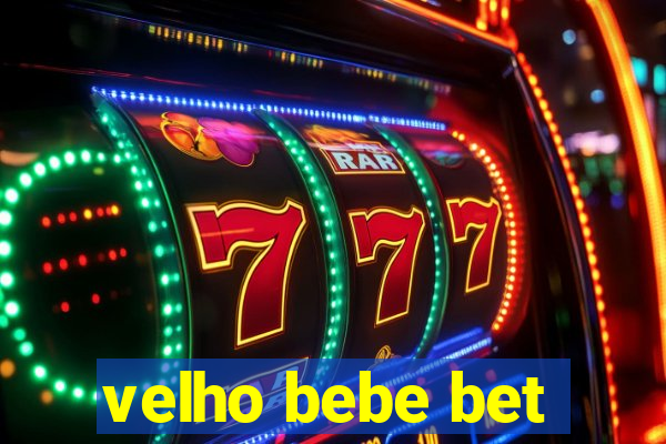velho bebe bet